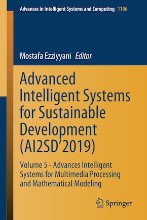 Advanced Intelligent Systems For Sustainable Development (ai2sd'2019: Volume 5 - Advances Intelligent Systems For Multimedia Processing And Mathematical Modeling