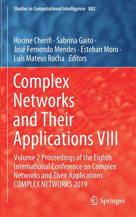 Complex Networks and Their Applications VIII: Volume 2 Proceedings of the Eighth International Conference on Complex Networks and Their Applications COMPLEX NETWORKS 2019