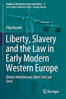 Front cover_Liberty, Slavery and the Law in Early Modern Western Europe