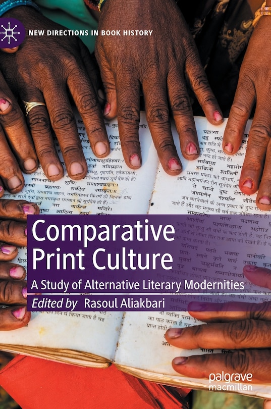 Comparative Print Culture: A Study Of Alternative Literary Modernities