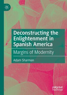 Couverture_Deconstructing the Enlightenment in Spanish America