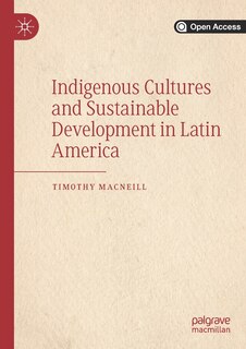 Front cover_Indigenous Cultures And Sustainable Development In Latin America