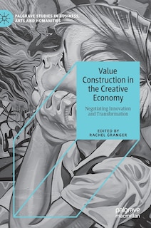 Front cover_Value Construction In The Creative Economy