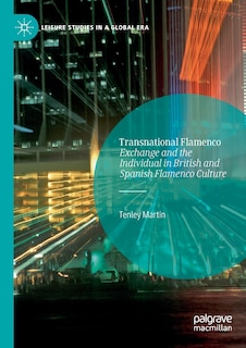 Transnational Flamenco: Exchange And The Individual In British And Spanish Flamenco Culture