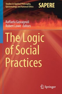 Front cover_The Logic Of Social Practices