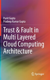 Front cover_Trust And Fault In Multi Layered Cloud Computing Architecture