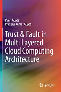 Front cover_Trust And Fault In Multi Layered Cloud Computing Architecture
