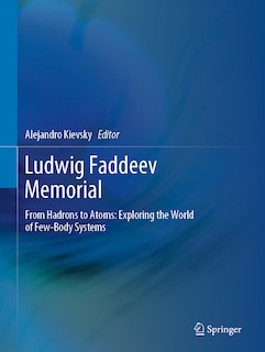 Ludwig Faddeev Memorial: From Hadrons To Atoms: Exploring The World Of Few-body Systems