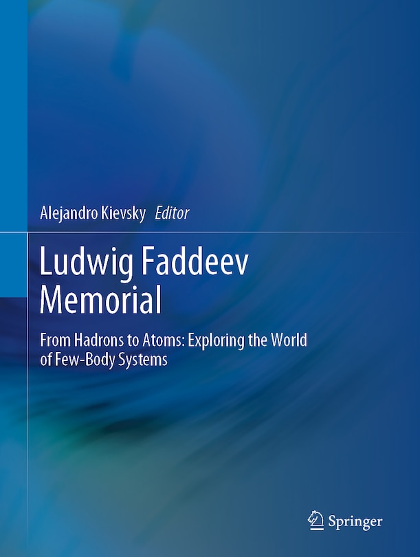 Ludwig Faddeev Memorial: From Hadrons To Atoms: Exploring The World Of Few-body Systems