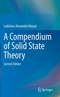 Front cover_A Compendium Of Solid State Theory
