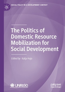 Front cover_The Politics Of Domestic Resource Mobilization For Social Development