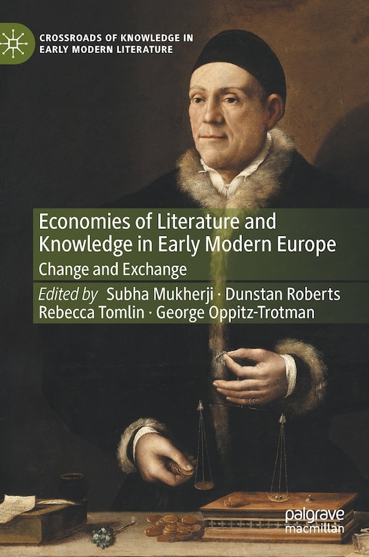 Front cover_Economies Of Literature And Knowledge In Early Modern Europe