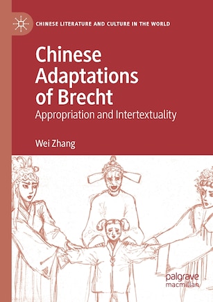 Chinese Adaptations Of Brecht: Appropriation And Intertextuality