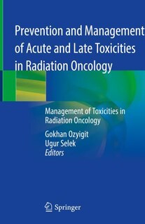 Front cover_Prevention And Management Of Acute And Late Toxicities In Radiation Oncology