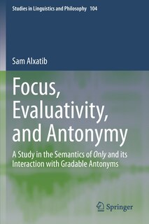 Front cover_Focus, Evaluativity, And Antonymy