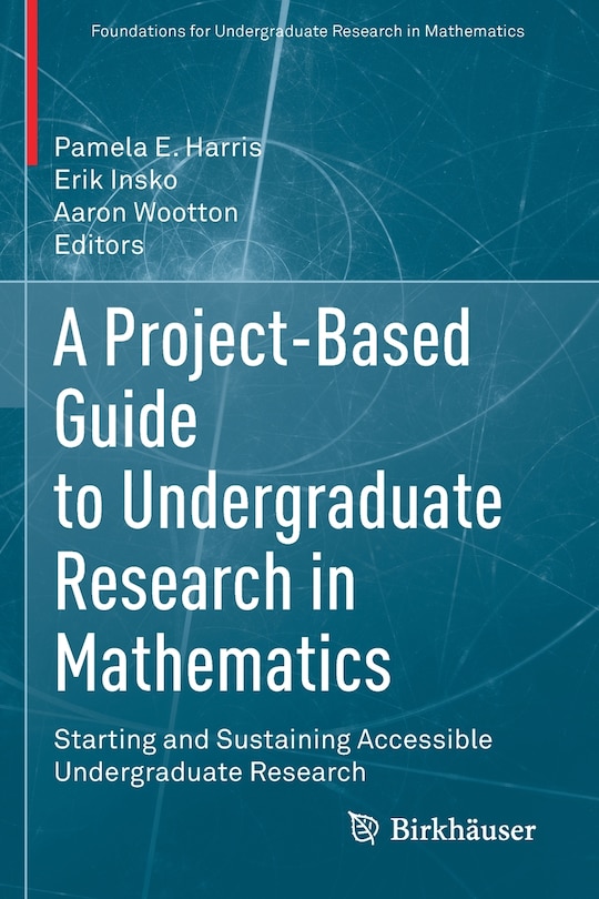 Front cover_A Project-Based Guide to Undergraduate Research in Mathematics