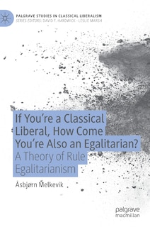 Couverture_If You're A Classical Liberal, How Come You're Also An Egalitarian?