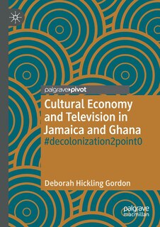 Front cover_Cultural Economy And Television In Jamaica And Ghana