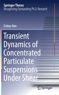 Couverture_Transient Dynamics Of Concentrated Particulate Suspensions Under Shear