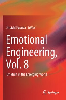 Emotional Engineering, Vol. 8: Emotion in the Emerging World