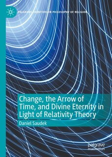 Couverture_Change, The Arrow Of Time, And Divine Eternity In Light Of Relativity Theory