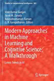 Modern Approaches In Machine Learning And Cognitive Science: A Walkthrough: Latest Trends In Ai de Vinit Kumar Gunjan