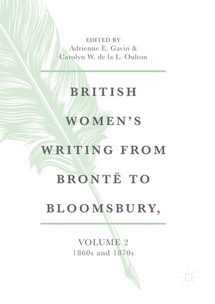 British Women's Writing From Bronte To Bloomsbury, Volume 2: 1860s And 1870s