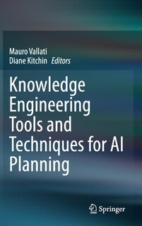 Front cover_Knowledge Engineering Tools And Techniques For Ai Planning