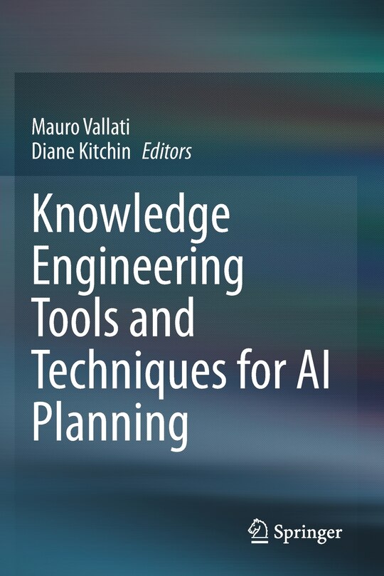 Knowledge Engineering Tools And Techniques For Ai Planning