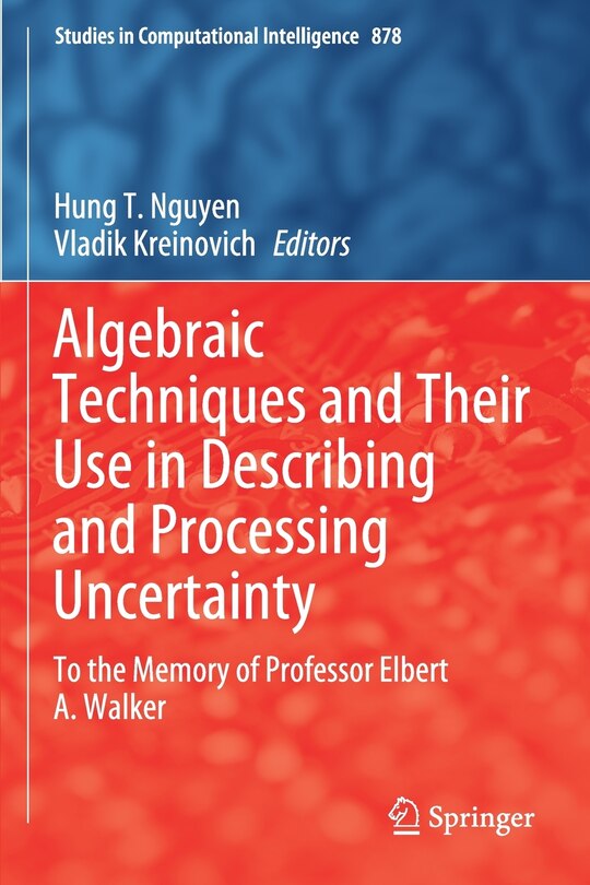 Front cover_Algebraic Techniques And Their Use In Describing And Processing Uncertainty
