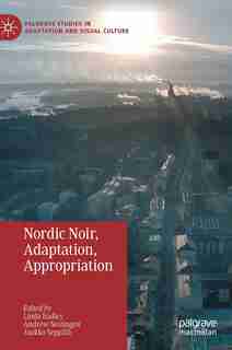 Nordic Noir, Adaptation, Appropriation de Linda Badley