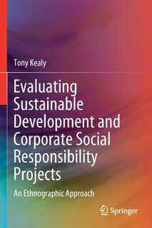 Evaluating Sustainable Development And Corporate Social Responsibility Projects: An Ethnographic Approach
