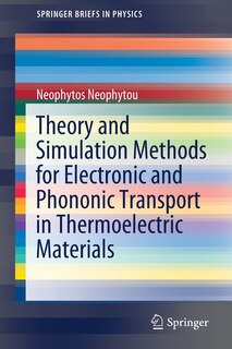 Front cover_Theory And Simulation Methods For Electronic And Phononic Transport In Thermoelectric Materials