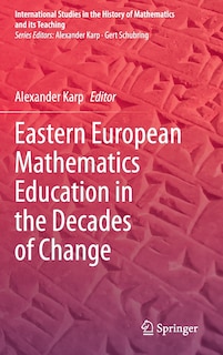 Front cover_Eastern European Mathematics Education In The Decades Of Change