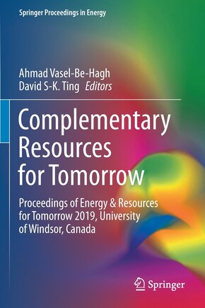 Complementary Resources for Tomorrow: Proceedings of Energy and Resources for Tomorrow 2019, University of Windsor, Cana: Proceedings of Energy