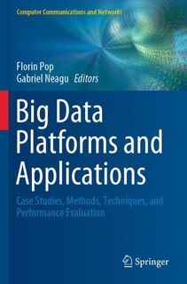 Big Data Platforms and Applications: Case Studies, Methods, Techniques, and Performance Evaluation