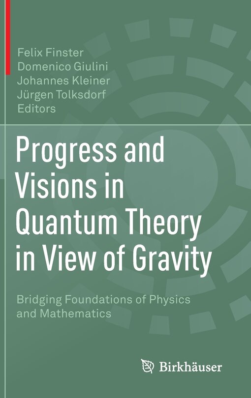 Front cover_Progress And Visions In Quantum Theory In View Of Gravity