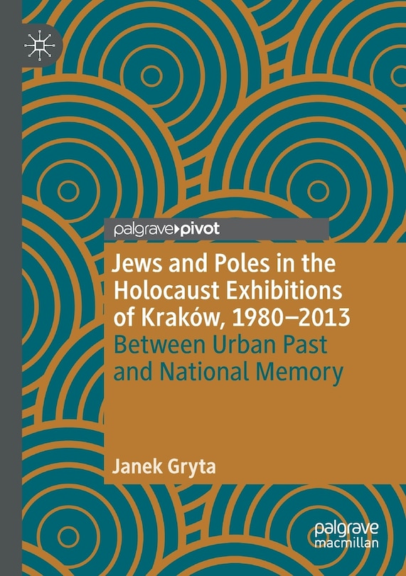 Front cover_Jews And Poles In The Holocaust Exhibitions Of Krakow, 1980-2013