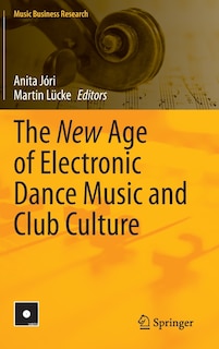 Couverture_The New Age Of Electronic Dance Music And Club Culture