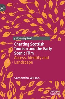 Front cover_Charting Scottish Tourism And The Early Scenic Film