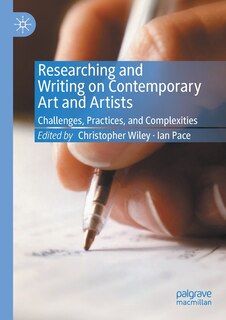 Researching And Writing On Contemporary Art And Artists: Challenges, Practices, And Complexities