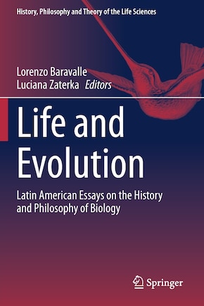 Life and Evolution: Latin American Essays on the History and Philosophy of Biology