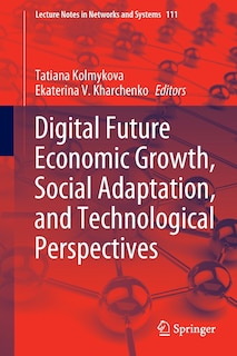 Front cover_Digital Future Economic Growth, Social Adaptation, And Technological Perspectives