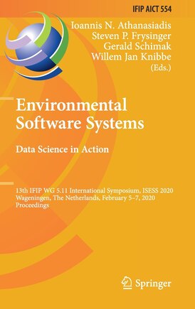 Environmental Software Systems. Data Science in Action: 13th IFIP WG 5.11 International Symposium, ISESS 2020, Wageningen, The Netherlands, February 5-7, 2020, Proceedings