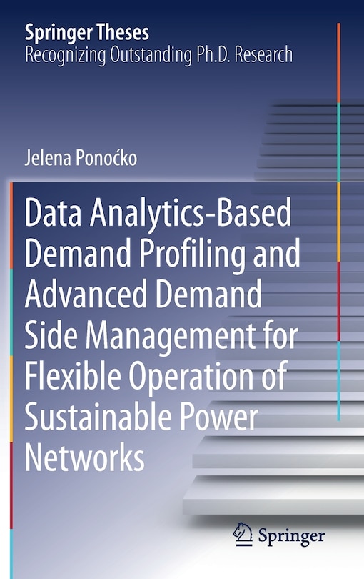 Front cover_Data Analytics-based Demand Profiling And Advanced Demand Side Management For Flexible Operation Of Sustainable Power Networks