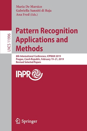 Pattern Recognition Applications and Methods: 8th International Conference, ICPRAM 2019, Prague, Czech Republic, February 19-21, 2019, Revised Selected Papers