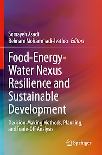 Food-Energy-Water Nexus Resilience and Sustainable Development: Decision-Making Methods, Planning, and Trade-Off Analysi: Decision-Making Methods, Planning, and Trade-Off Analysis