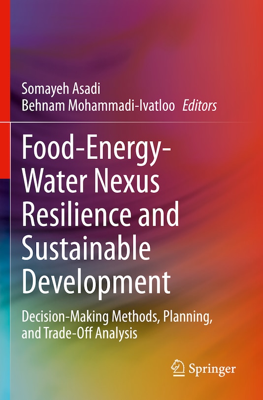 Food-Energy-Water Nexus Resilience and Sustainable Development: Decision-Making Methods, Planning, and Trade-Off Analysi: Decision-Making Methods, Planning, and Trade-Off Analysis