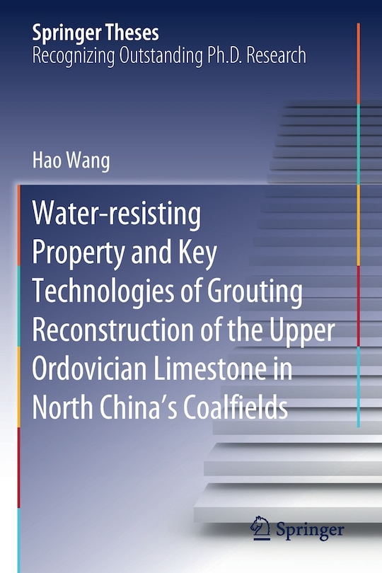 Couverture_Water-resisting Property And Key Technologies Of Grouting Reconstruction Of The Upper Ordovician Limestone In North China's Coalfields