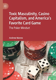 Front cover_Toxic Masculinity, Casino Capitalism, and America's Favorite Card Game